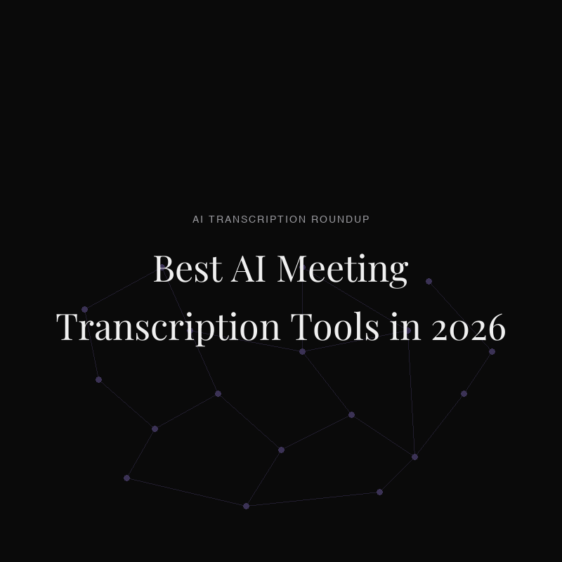 Best AI Meeting Transcription Tools in 2026: 7 Picks Ranked by Accuracy, Privacy, and Workflow