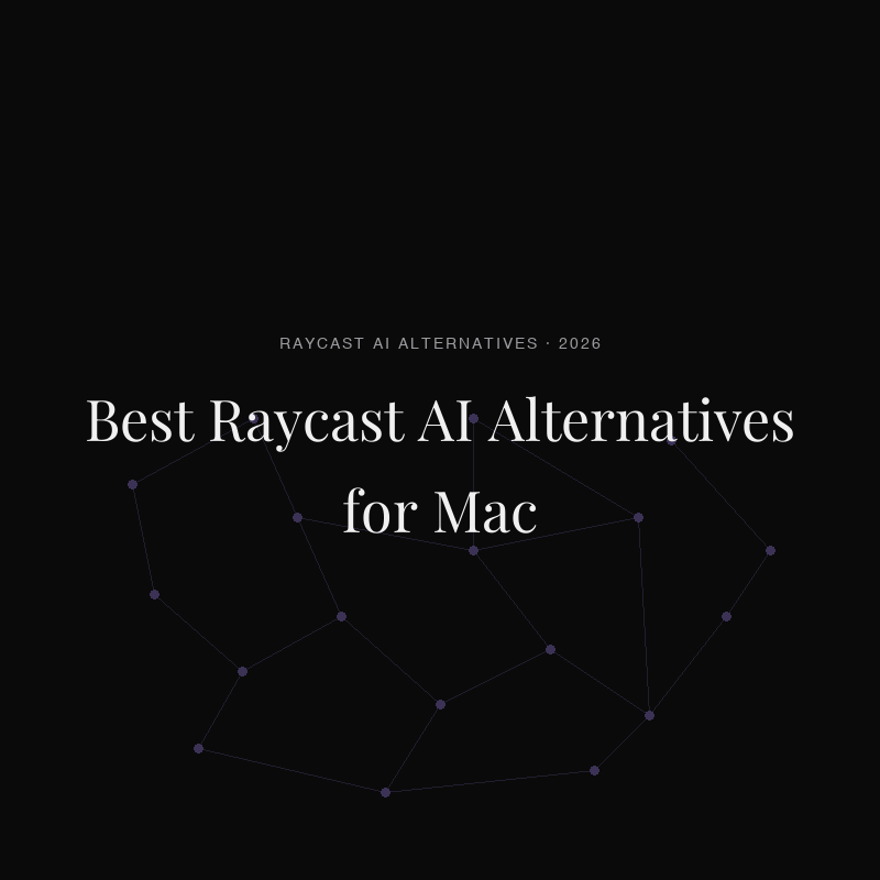 Best Raycast AI Alternatives for Mac in 2026