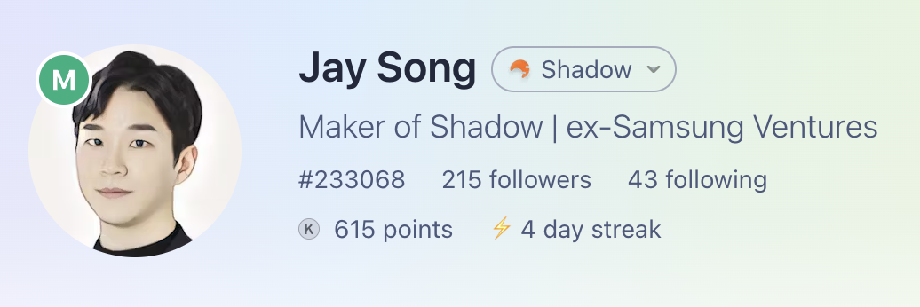 Jay Song - Founder of Shadow's Product Hunt Profile