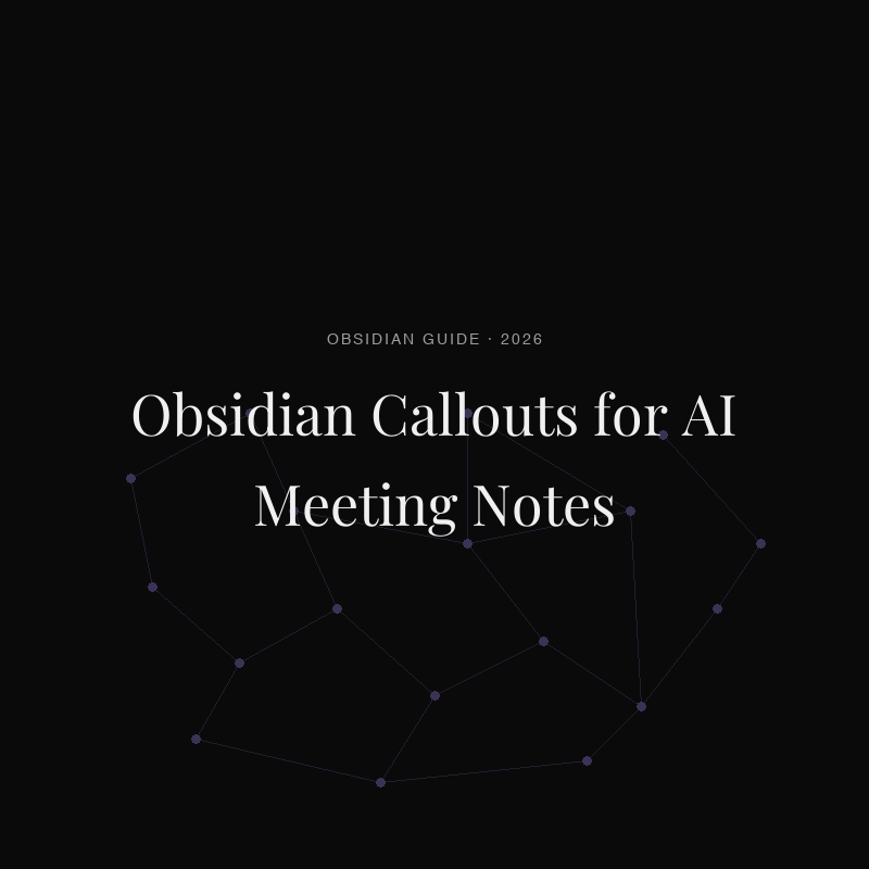 Obsidian Callouts for AI Meeting Notes: Make Decisions, Actions, and Quotes Scannable (2026)