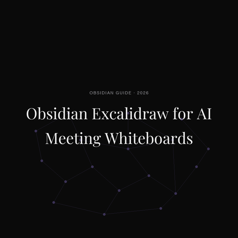 Obsidian Excalidraw for AI Meeting Whiteboards in 2026