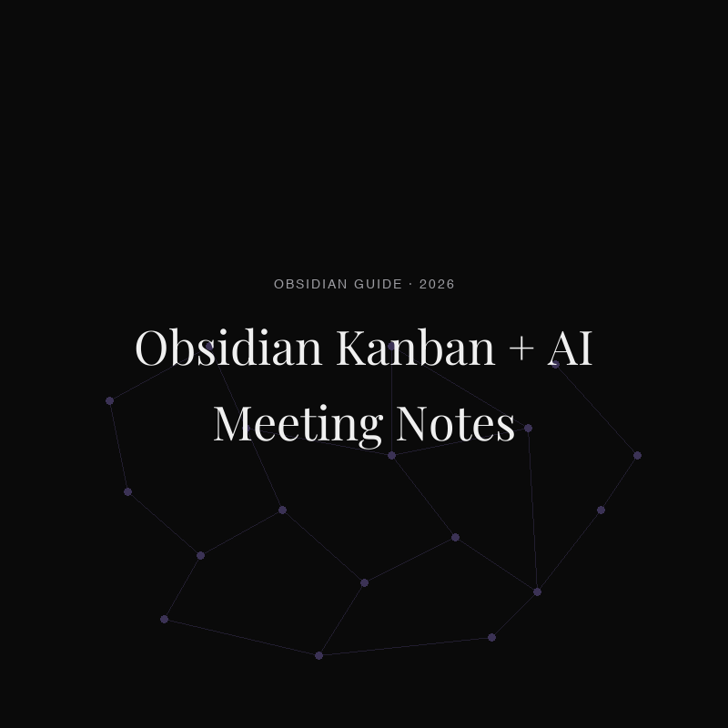 How to Use the Obsidian Kanban Plugin with AI Meeting Notes (2026)