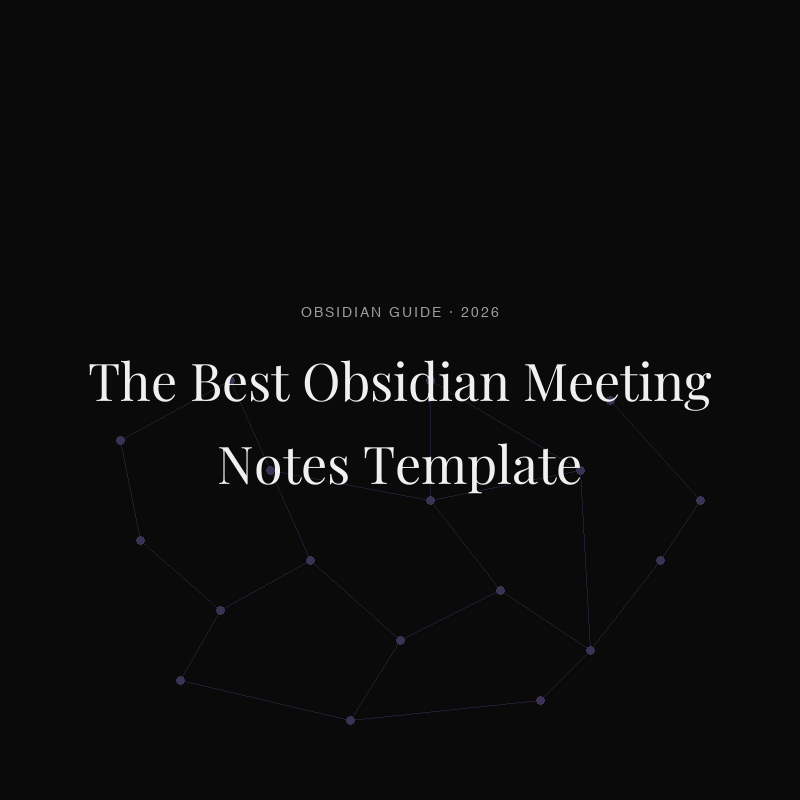 The Best Obsidian Meeting Notes Template (2026)