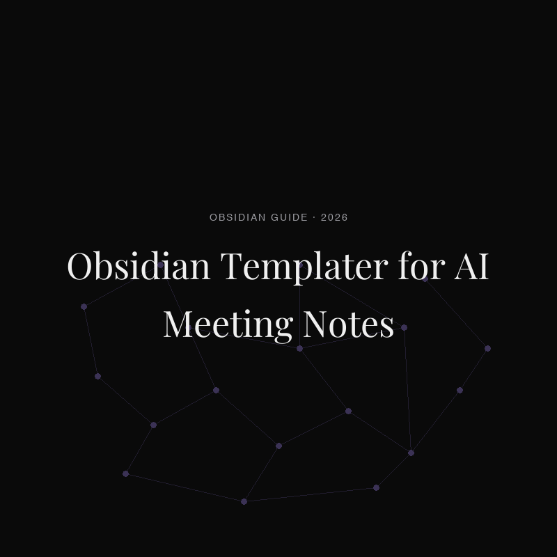 How to Use Obsidian Templater for AI Meeting Notes (2026)